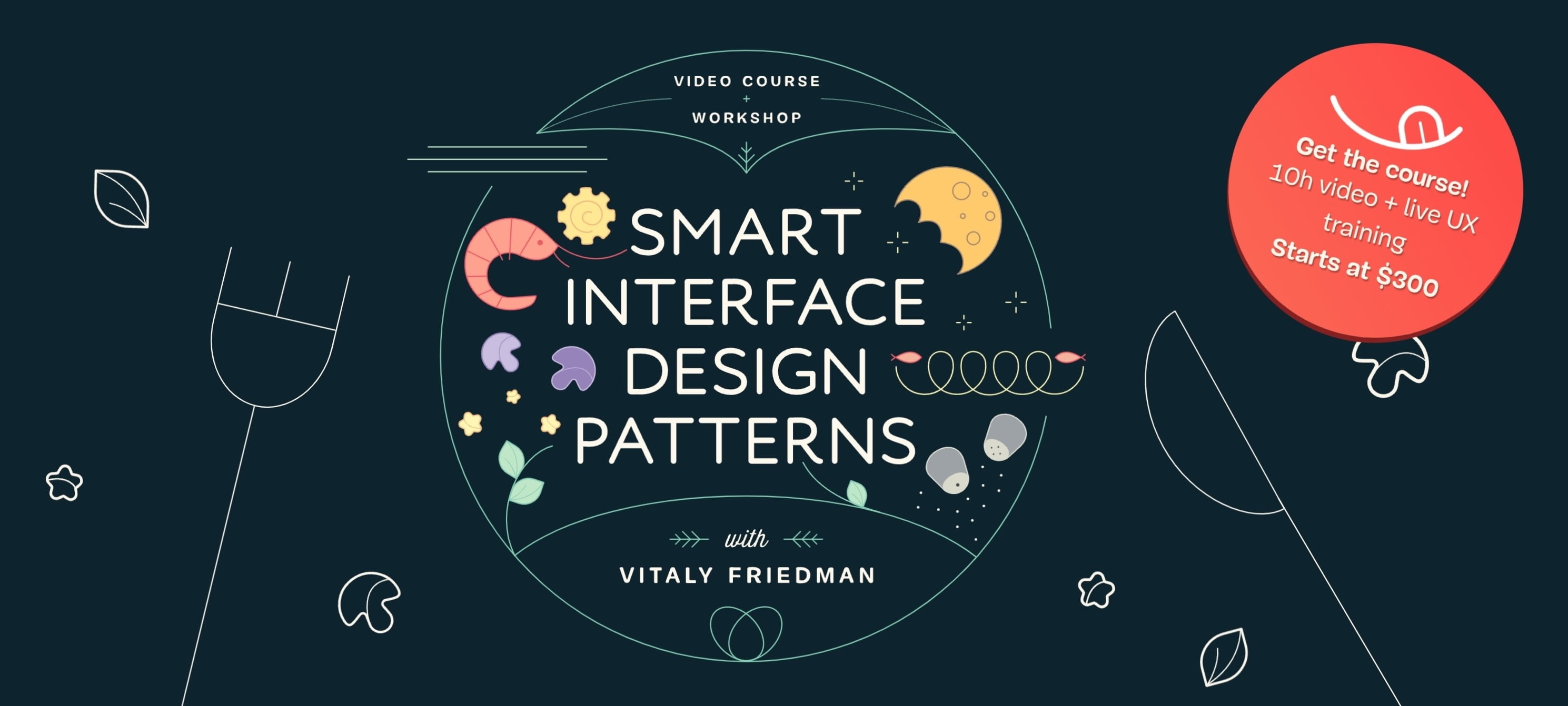 Smart Interface Design Patterns (35 lessons + live UX training) – 100 Smart  Interface Design Patterns & Live Examples. 10h Video + UX Training.